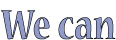 We can